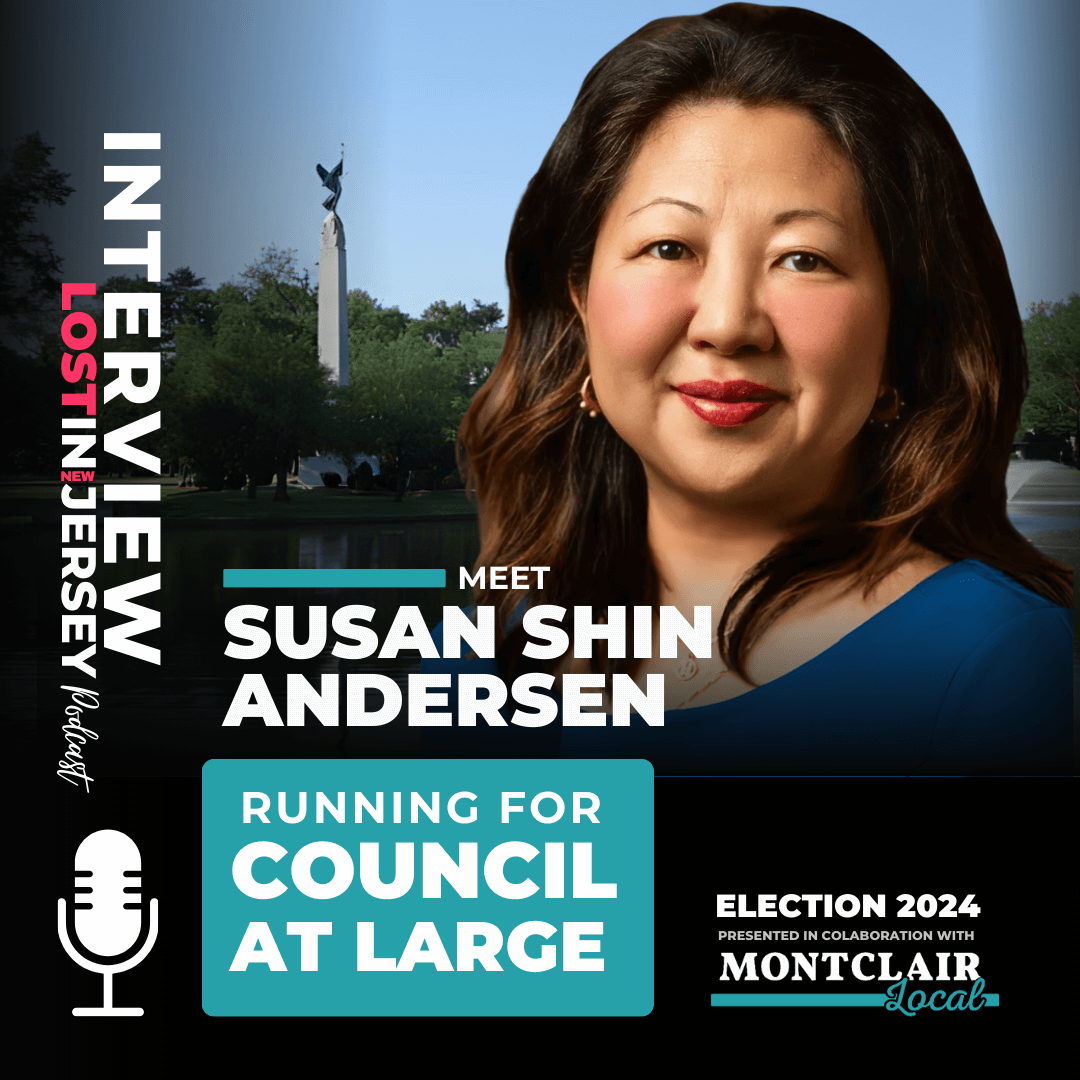 Susan Shin Andersen: 2024 Montclair Councilor At Large Candidate - Podcast Interview