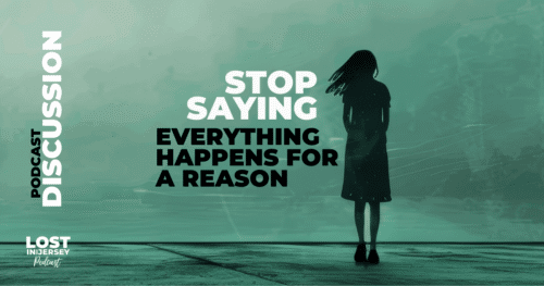 Stop Saying Everthing Happens for a Reason