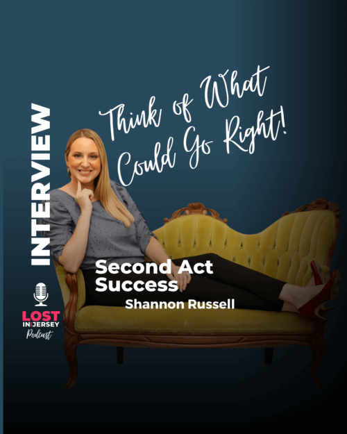 Shannon Russell joins the Lost in Jersey podcast to talk about work life, career changes, and finding fulfillment in your second act.