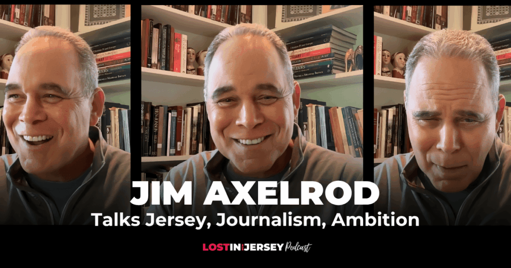Jim Axelrod appearing in three side-by-side portraits during his Lost in Jersey interview. Text on image reads: “Jim Axelrod — Talks Jersey, Journalism, Ambition.”